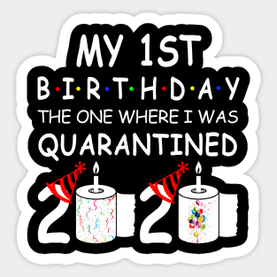 My 1st Birthday The One Where I Was Quarantined 2020 Sticker